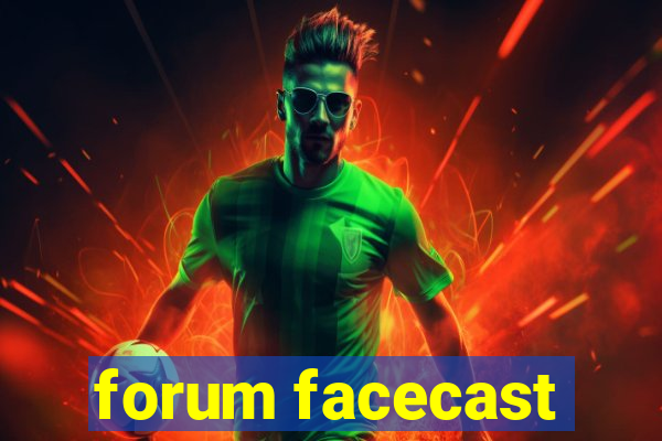 forum facecast